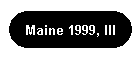 Maine 1999, III